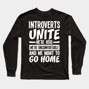 Introverts Unite We're Here We're Uncomfortable Long Sleeve T-Shirt